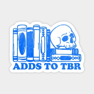 Adds To TBR shirt, Skeleton Reading, Bookish Shirt, TBR Shirt, Gift for Book Lover, To Be Read Magnet