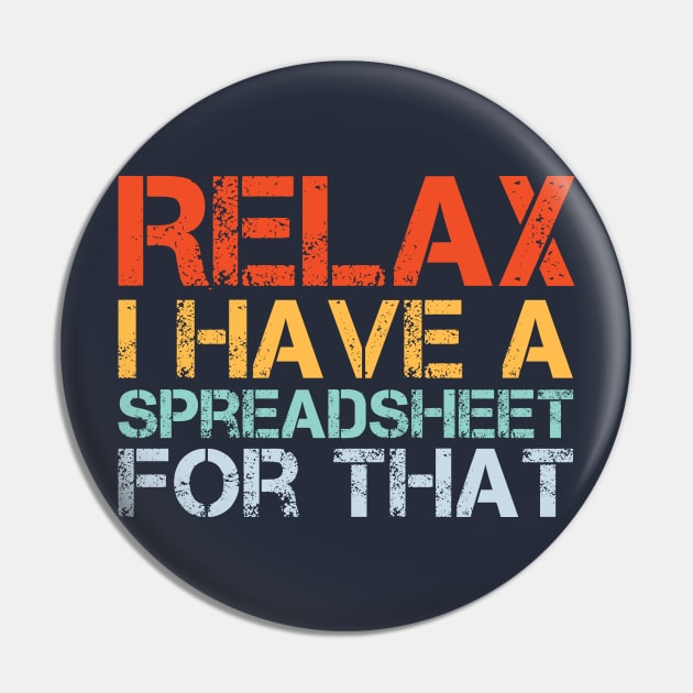 Relax I Have A Spreadsheet For That Pin by AorryPixThings