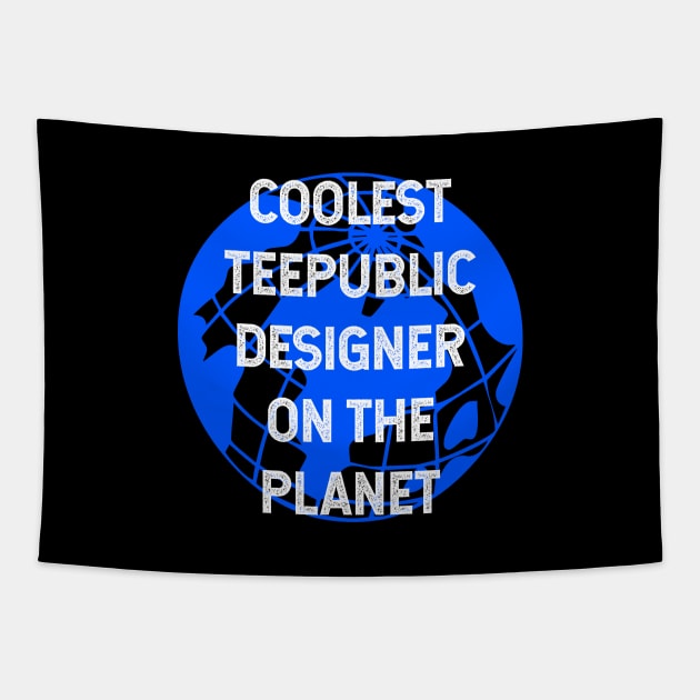 Coolest Teepublic Designer on the Planet Tapestry by TimespunThreads