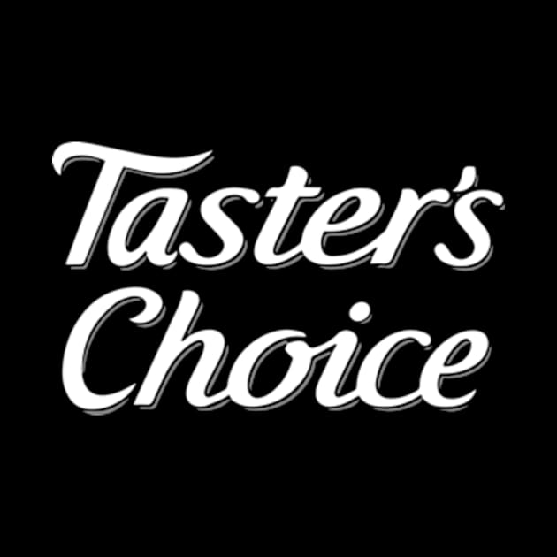 Tasters Choice by pjsignman