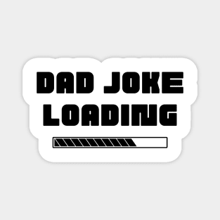 Dad Joke Loading. Funny Dad Joke Quote. Magnet