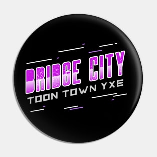 Toon Town YXE: Bridge City Delight Pin