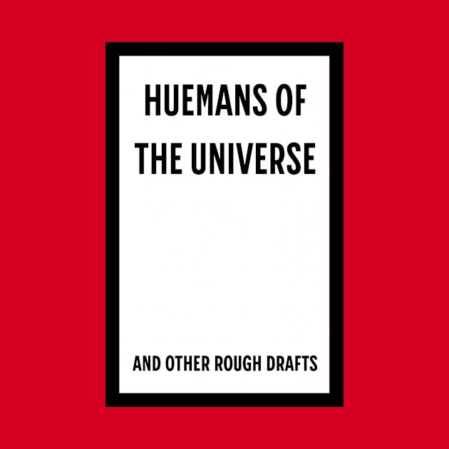 Huemans of the Universe by huemans of the universe