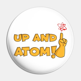 Up and ATOM!!! Pin