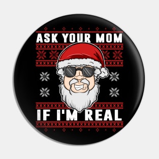 Ask Your Mom If I'm Real - Ugly Xmas Sweater Pin