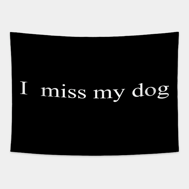 i miss my dog t-shirt Tapestry by stof beauty