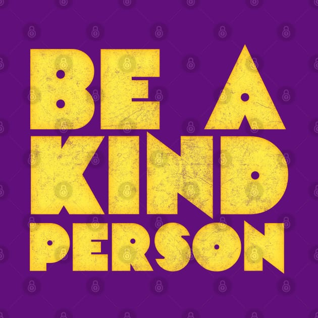 Be A Kind Person /\/\/ Retro Typography Design by DankFutura