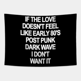 If The Love Doesn't Feel Like 80's New Wave Tapestry