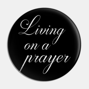 Living on a prayer Pin