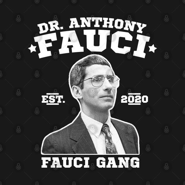 Dr. Fauci Gang, Anthony Fauci Gang, Fauci Club. by VanTees