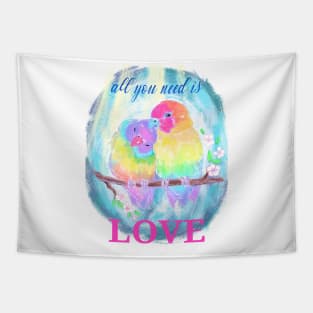 All you need is love. Lovebirds valentines day quote Tapestry