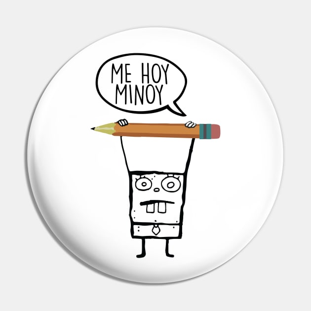 Me Hoy Minoy Pin by mariansar