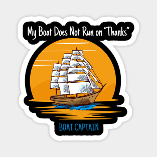 My Boat Does Not Run on Thanks Boat Captain Gifts for Boat Owners Magnet