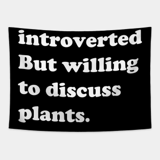 Introverted But Willing To Discuss Plants Tapestry