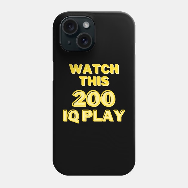 Watch This 200 IQ play Phone Case by 46 DifferentDesign