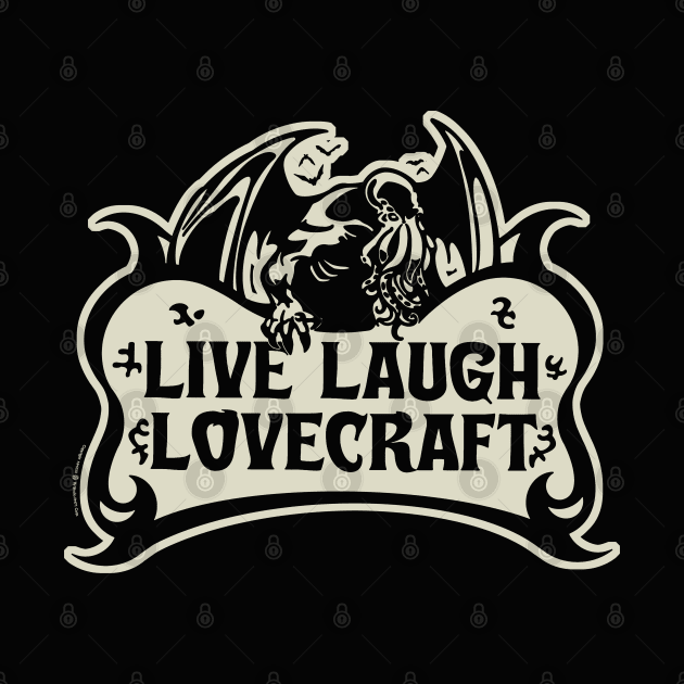 Live Laugh Lovecraft by StudioPM71