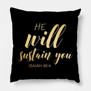 He will sustain you isaiah 46 4 Pillow