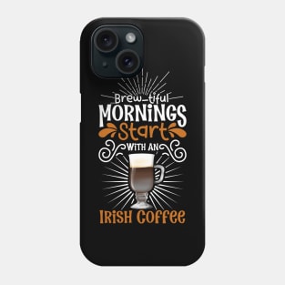 Brewtiful morning with Irish Coffee Phone Case