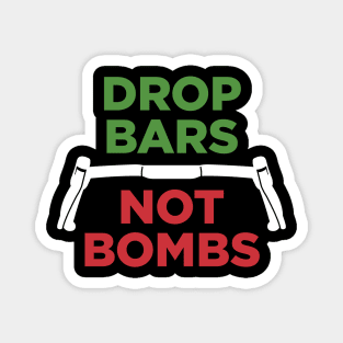 Drop bars, not bombs Magnet