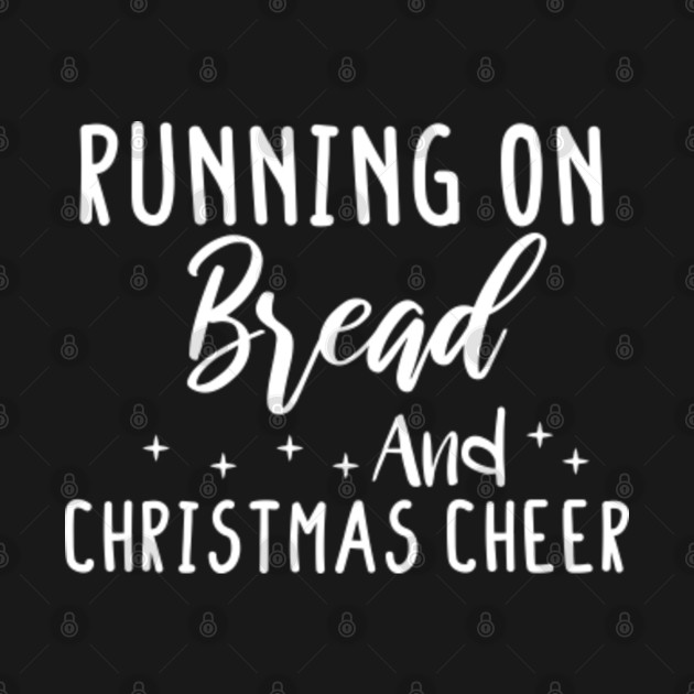 Disover Running on Bread And Christmas Cheer - Bread gift - Bread lovers christmas vintage retro - Bread Lover - T-Shirt