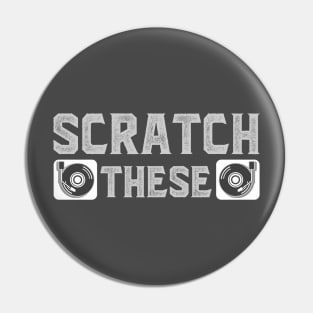 Scratch These Turntables Funny Pin