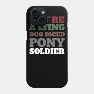 You're a lying dog faced pony soldier Funny Meme Biden Quote Phone Case