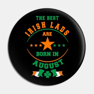 The Best Irish Lads Are Born In August Shamrock Pin