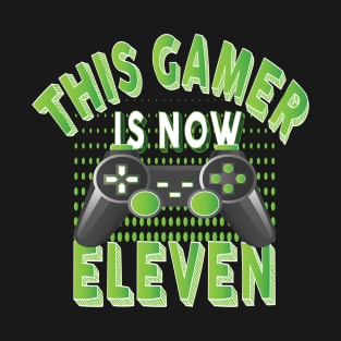 This Gamer Is Now Eleven Years Old Boy Video Game Lover print T-Shirt