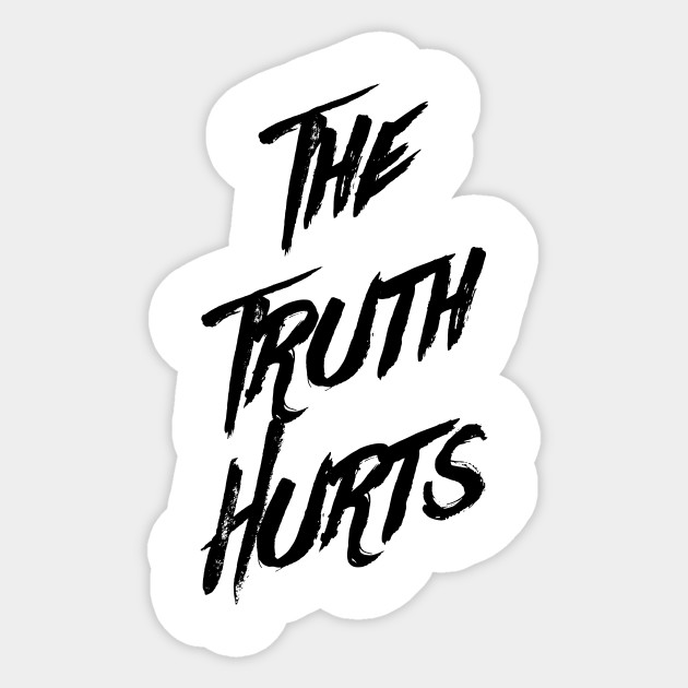 The Truth Hurts 2 - Funny Phrases - Sticker | TeePublic