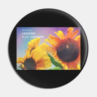 You are my Sunshine, My only Sunshine Pin