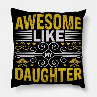 Awesome Like My Daughter Funny Fathers Mother Day Pillow