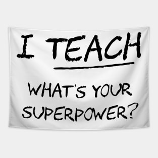 I Teach What Is Your Superpower Tapestry