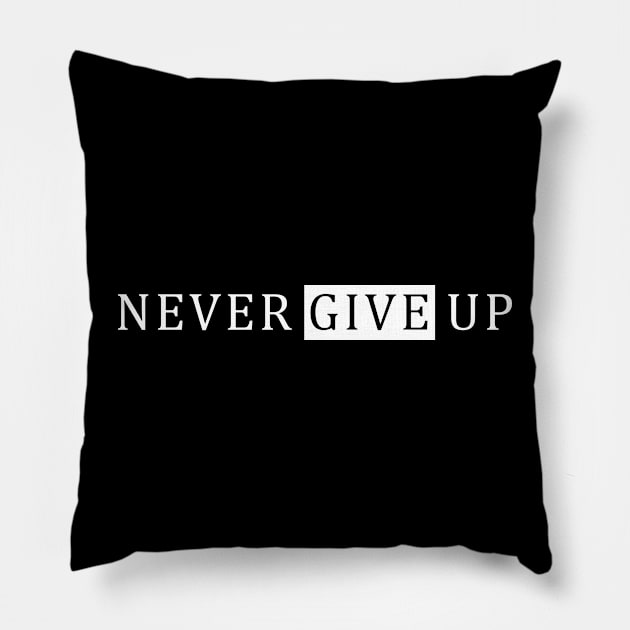 Never Give UP Pillow by ezhar.v.b