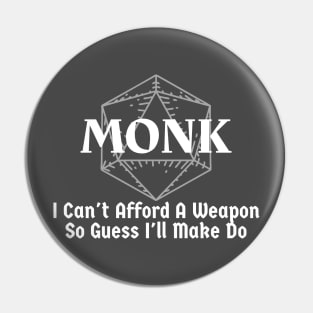 "I Can't Afford A Weapon So Guess I'll Make Do" Monk Class Print Pin