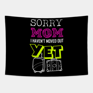 Sorry Mom I haven't moved out yet Funny Adulting Quote Gift Tapestry