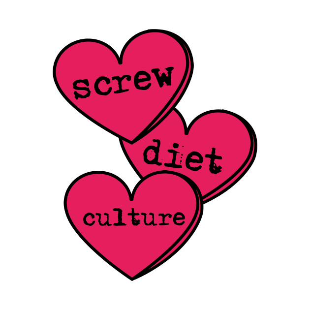 Screw Diet Culture Love Heart by LadyOfCoconuts