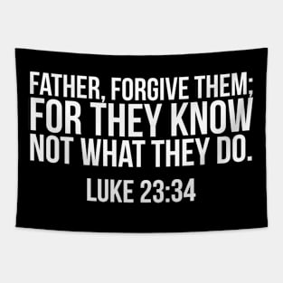 Father forgive them for they know not what they do. Christian T-shirt design Tapestry