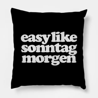 Easy Like Sonntag Morgen - Super Hans Quotes Pillow