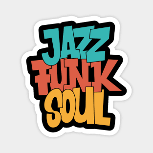 Jazz - Funk - Soul - Awesome Typography Design Magnet