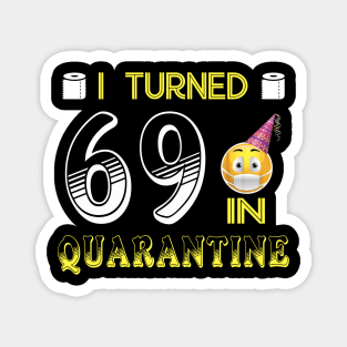 I Turned 69 in quarantine Funny face mask Toilet paper Magnet