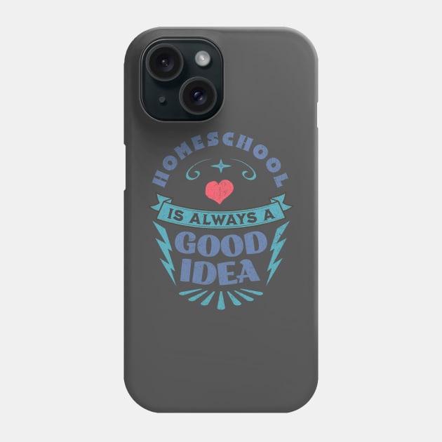 Homeschool - Always a good idea Phone Case by BeeDesignzzz