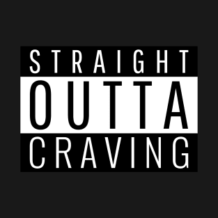 Straight Outta Craving T-Shirt