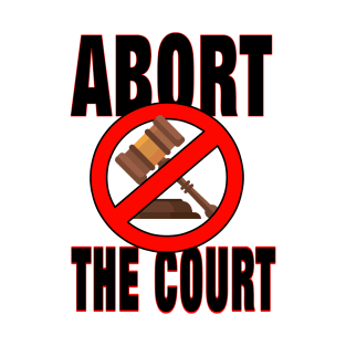 Abort The Court T-Shirt