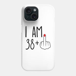 I Am 38 Plus 1 Middle Finger For A 39th Birthday Phone Case