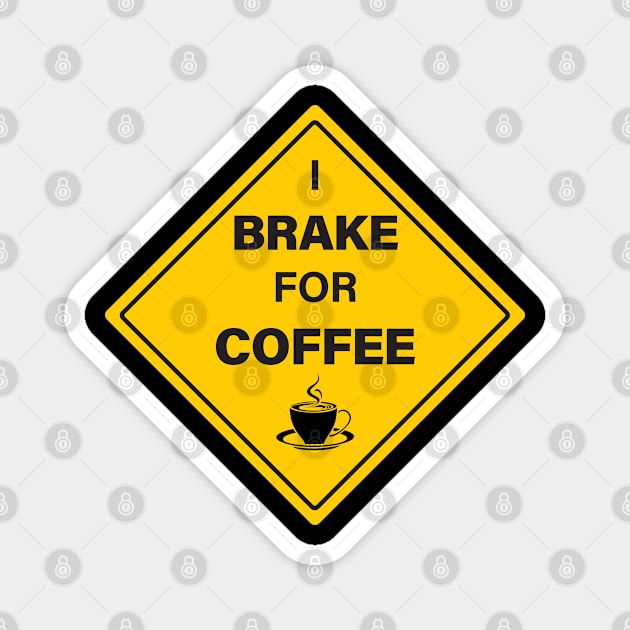 I Brake For Coffee Sign Magnet by CreativePhil