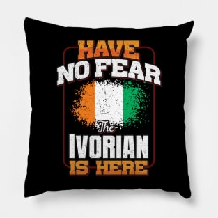 Ivorian Flag  Have No Fear The Ivorian Is Here - Gift for Ivorian From Ivory Coast Pillow