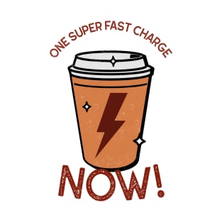 One Super Fast Charge Now! - Coffee T-Shirt