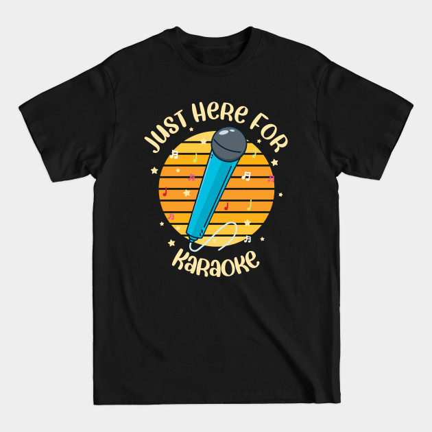 Discover Singing Just Here For Karaoke Microphone - Here For Karaoke - T-Shirt