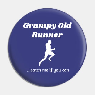 Grumpy Old Runner...catch me if you can Pin