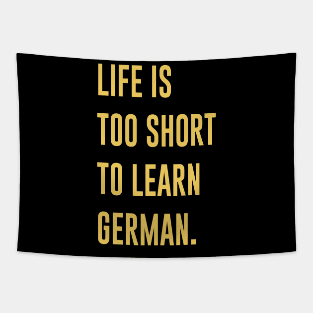 Life Is Too Short To Learn German Tapestry by amalya